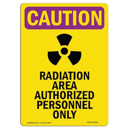 OSHA CAUTION RADIATION Sign, Radiation Area Authorized W/ Symbol, 18in X 12in Rigid Plastic